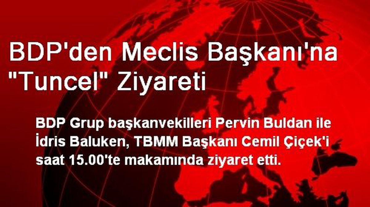 BDP\'den Meclis Başkanı\'na "Tuncel" Ziyareti