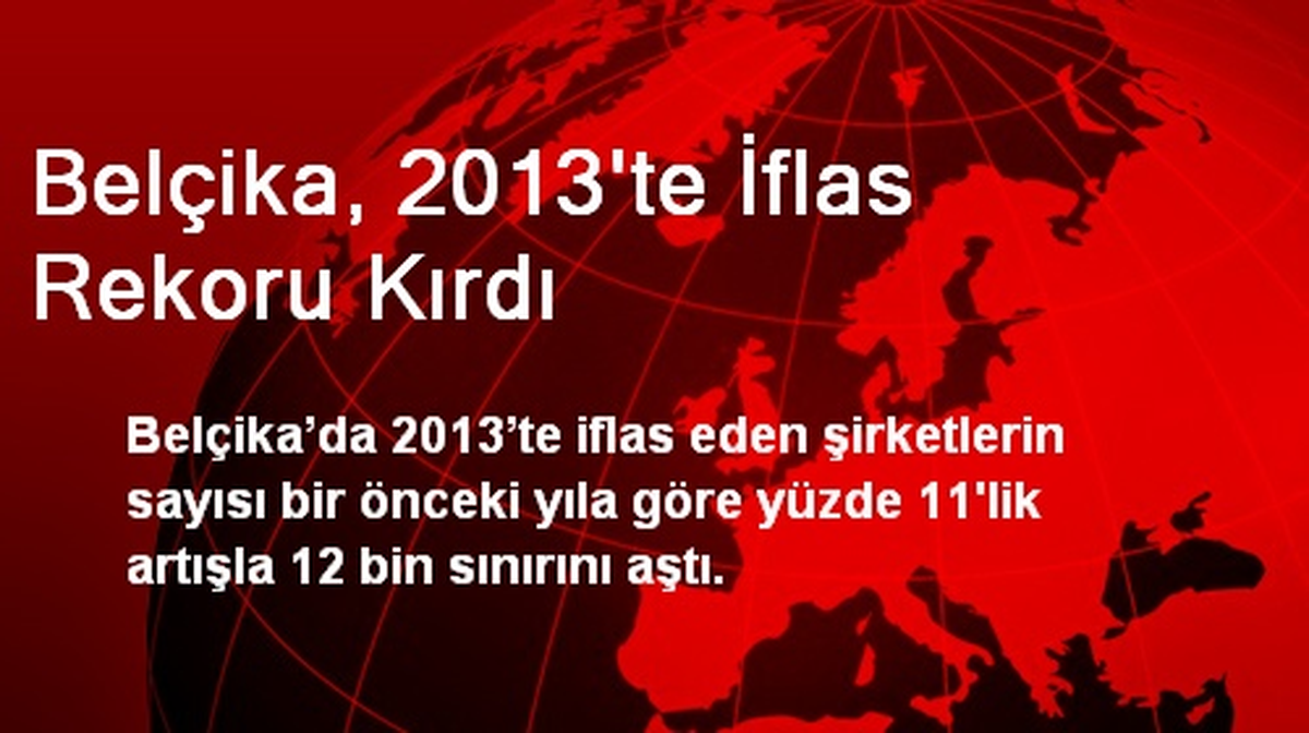 Belçika, 2013\'te İflas Rekoru Kırdı