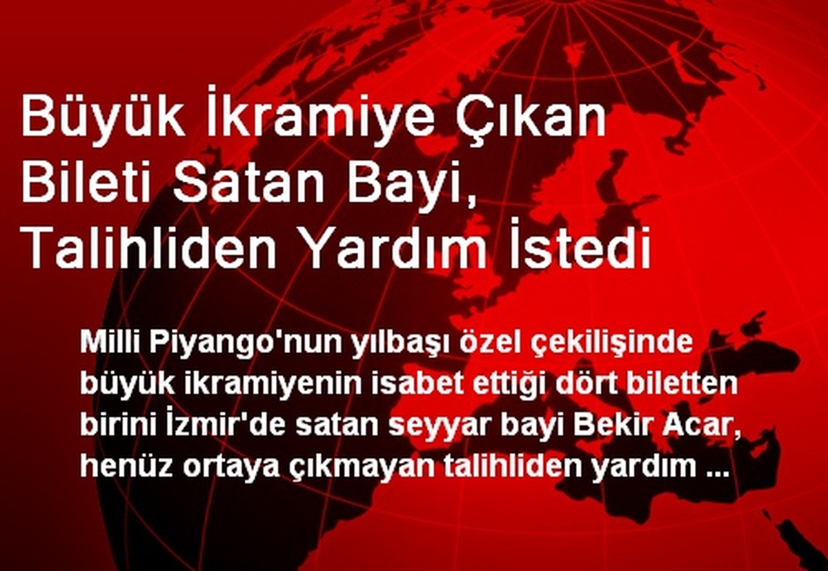 Büyük İkramiye Çıkan Bileti Satan Bayi, Talihliden Yardım İstedi