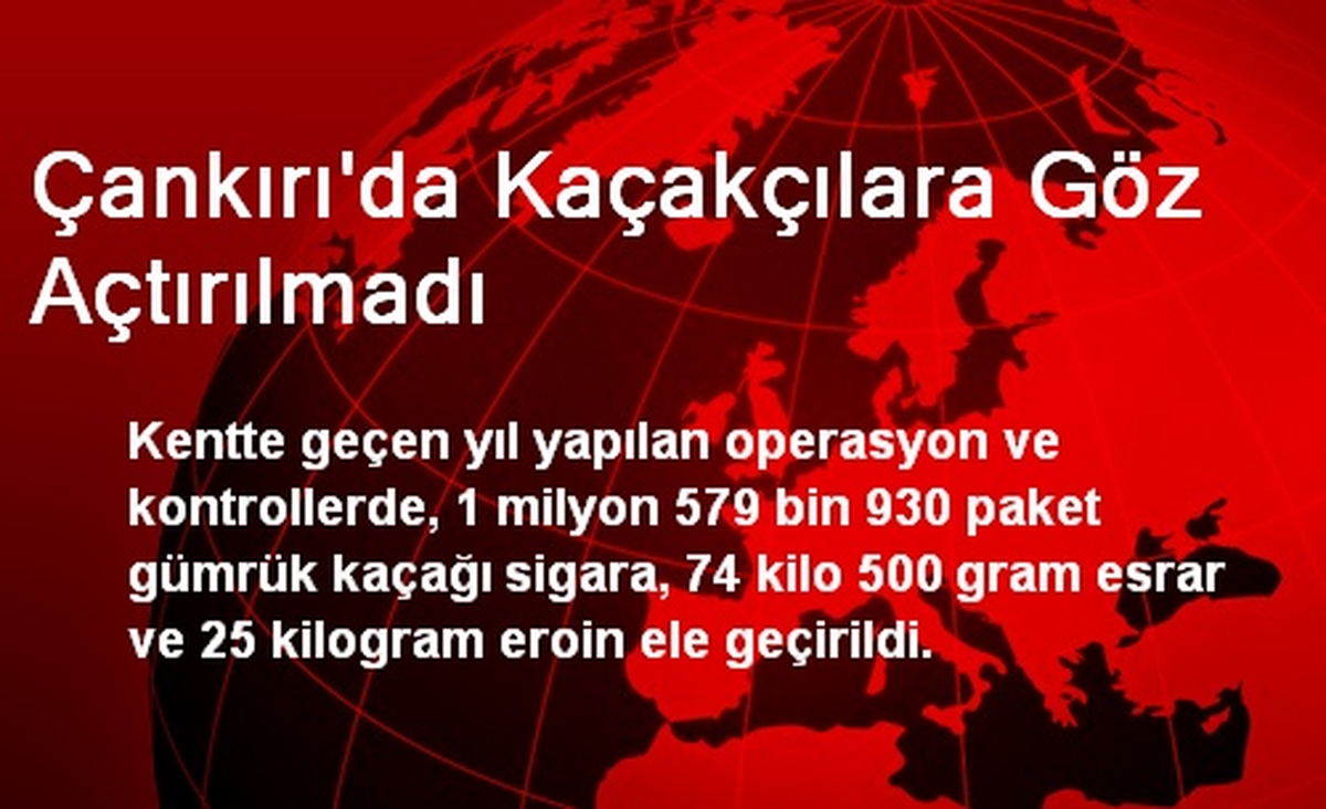 Çankırı\'da Kaçakçılara Göz Açtırılmadı