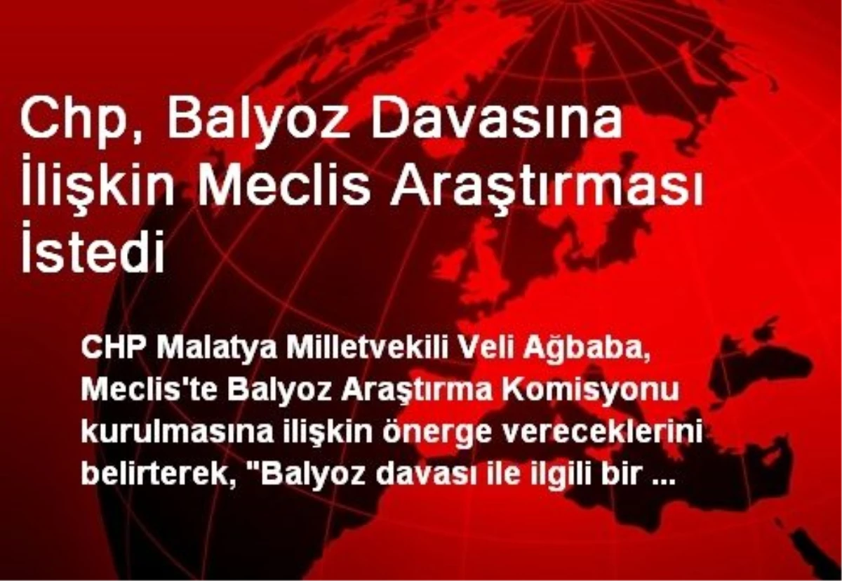 CHP, Balyoz Davasına İlişkin Meclis Araştırması İstedi