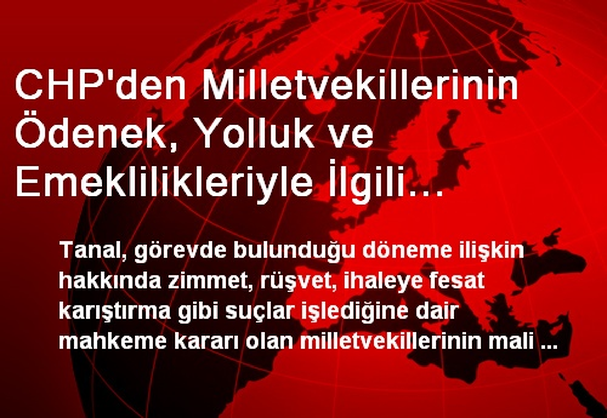 CHP\'den Milletvekillerinin Ödenek, Yolluk ve Emeklilikleriyle İlgili Kanun Teklifi