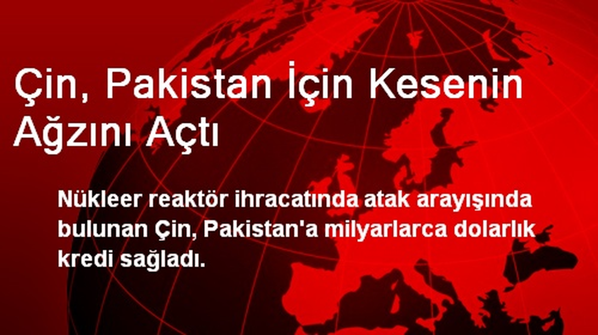 Çin, Pakistan İçin Kesenin Ağzını Açtı