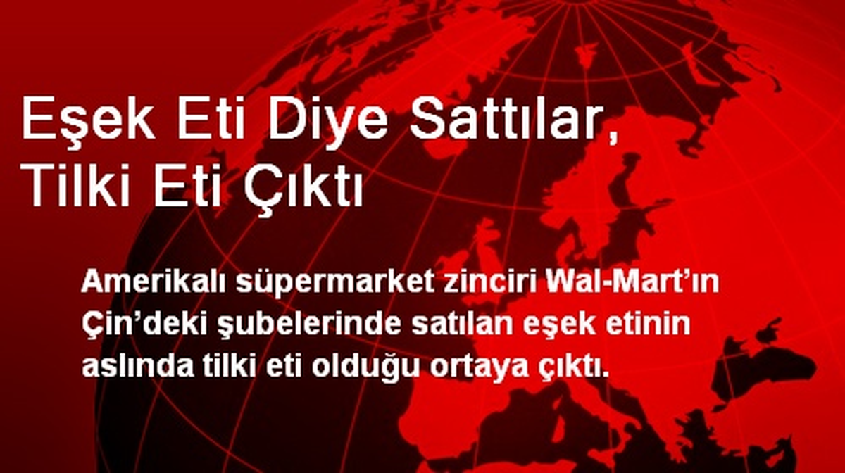Eşek Eti Diye Sattılar, Tilki Eti Çıktı