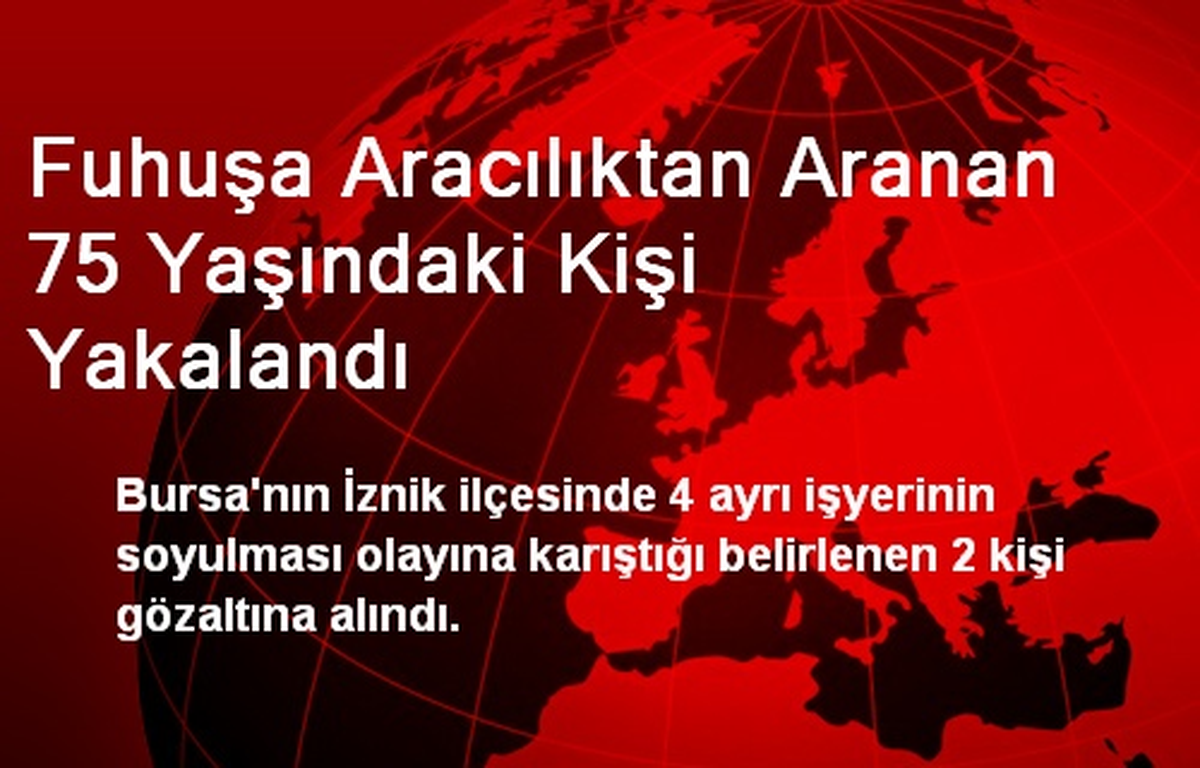 Fuhuşa Aracılıktan Aranan 75 Yaşındaki Kişi Yakalandı