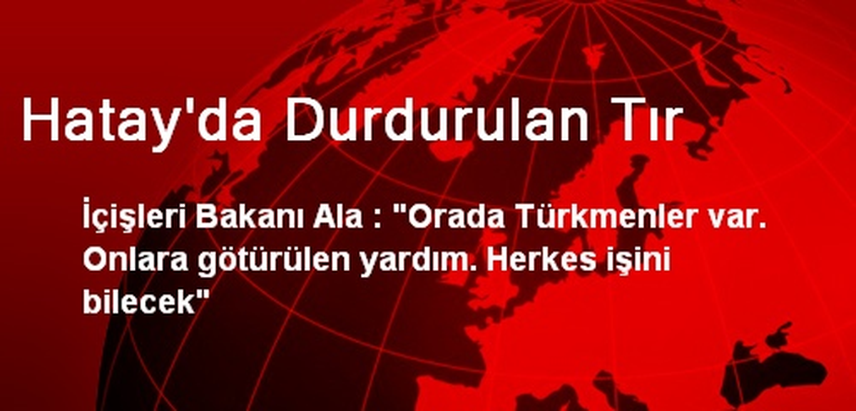 Hatay\'da Durdurulan Tır