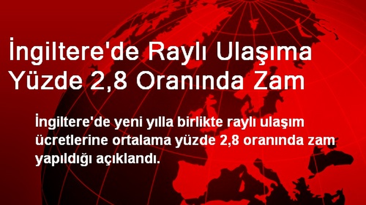 İngiltere\'de Raylı Ulaşıma Yüzde 2,8 Oranında Zam