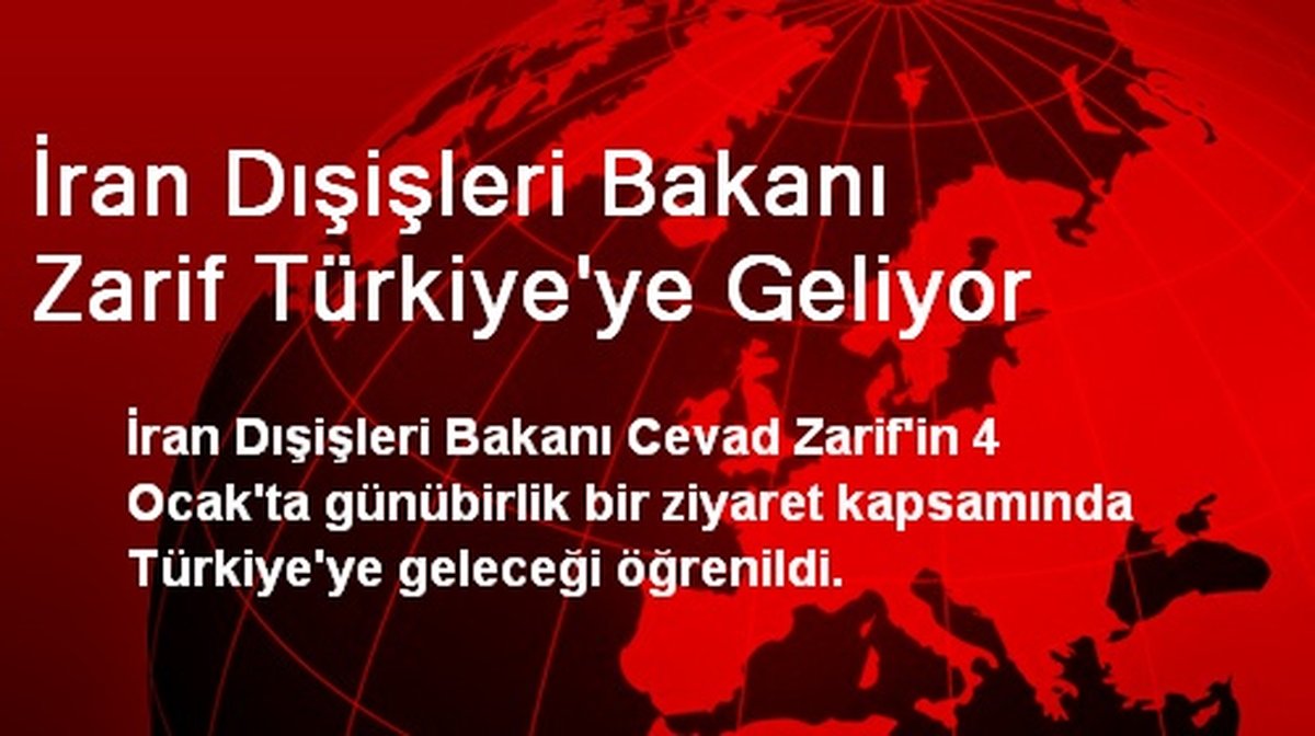 İran Dışişleri Bakanı Zarif Türkiye\'ye Geliyor