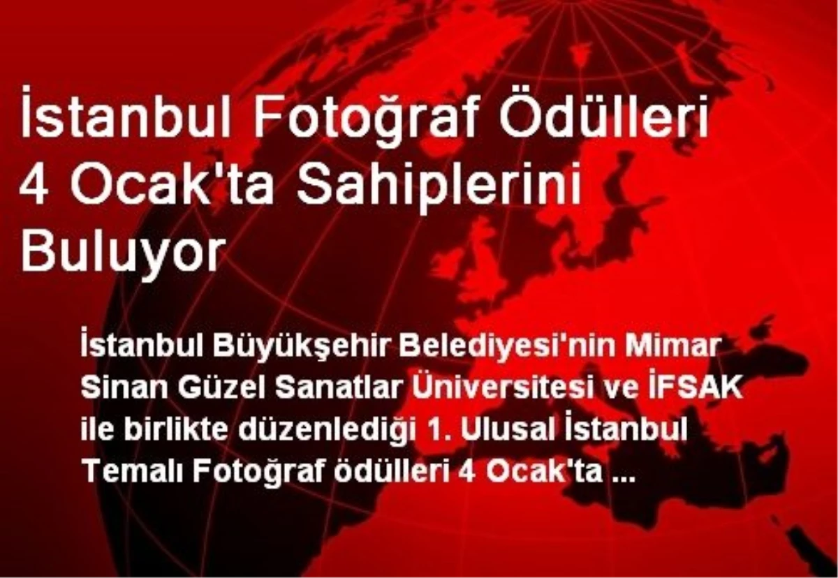 İstanbul Fotoğraf Ödülleri 4 Ocak\'ta Sahiplerini Buluyor
