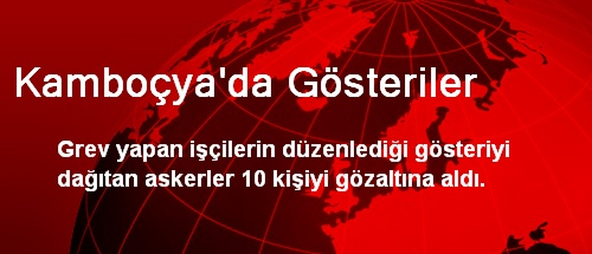 Kamboçya\'da Gösteriler: 10 Gözaltı