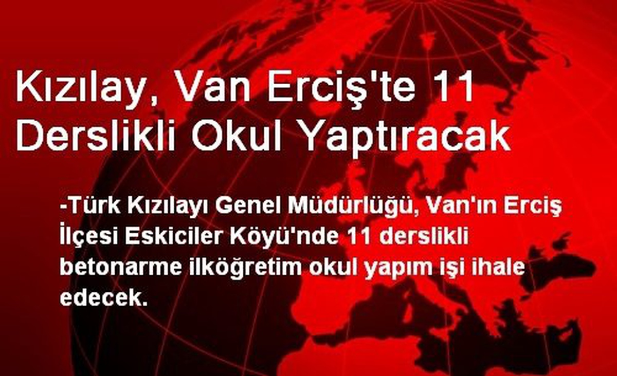 Kızılay, Van Erciş\'te 11 Derslikli Okul Yaptıracak