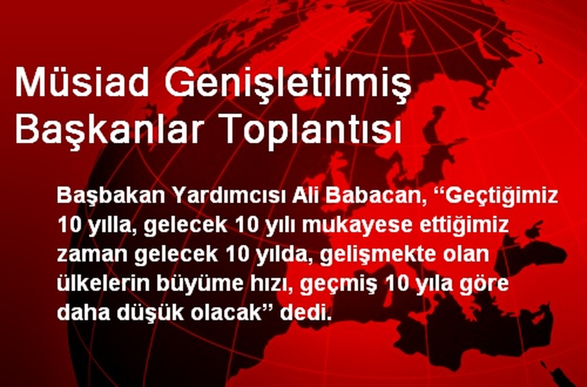 Müsiad Genişletilmiş Başkanlar Toplantısı