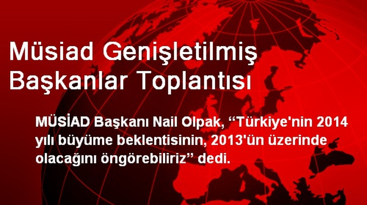 Müsiad Genişletilmiş Başkanlar Toplantısı