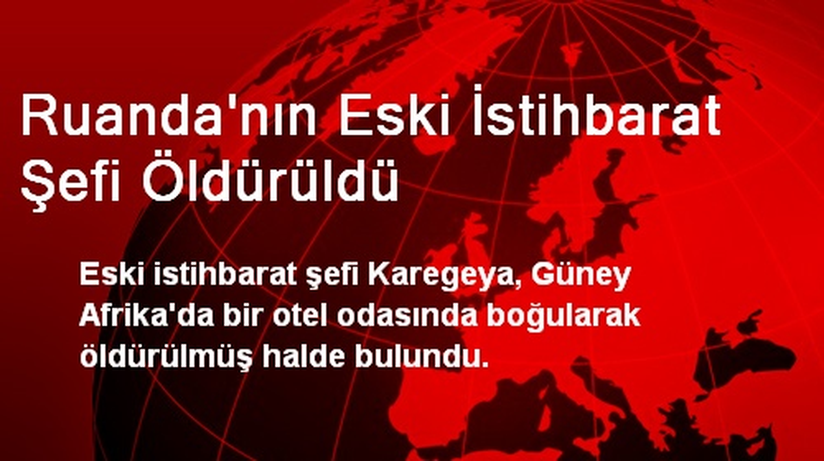 Ruanda\'nın Eski İstihbarat Şefi Öldürüldü