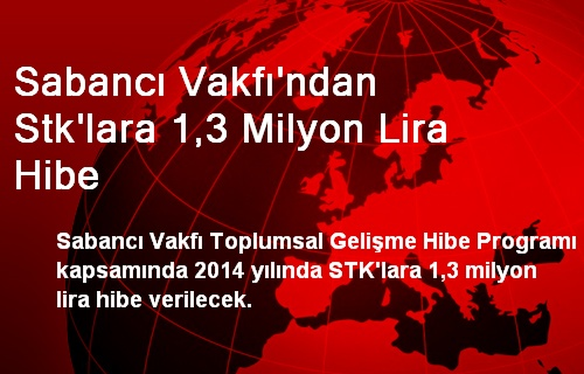 Sabancı Vakfı\'ndan Stk\'lara 1,3 Milyon Lira Hibe