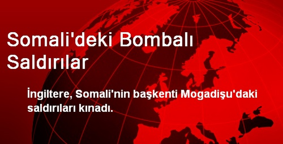 İngiltere, Mogadişu\'daki Saldırıları Kınadı