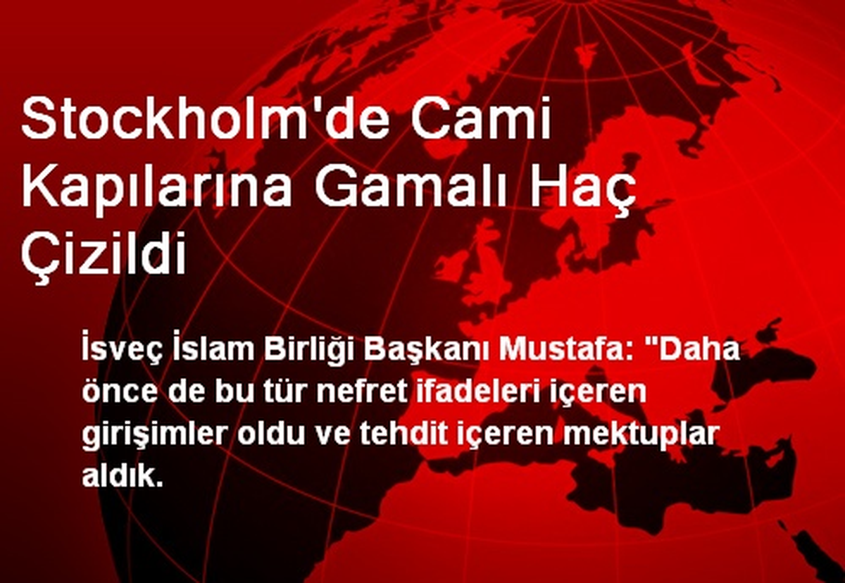 Stockholm\'de Cami Kapılarına Gamalı Haç Çizildi