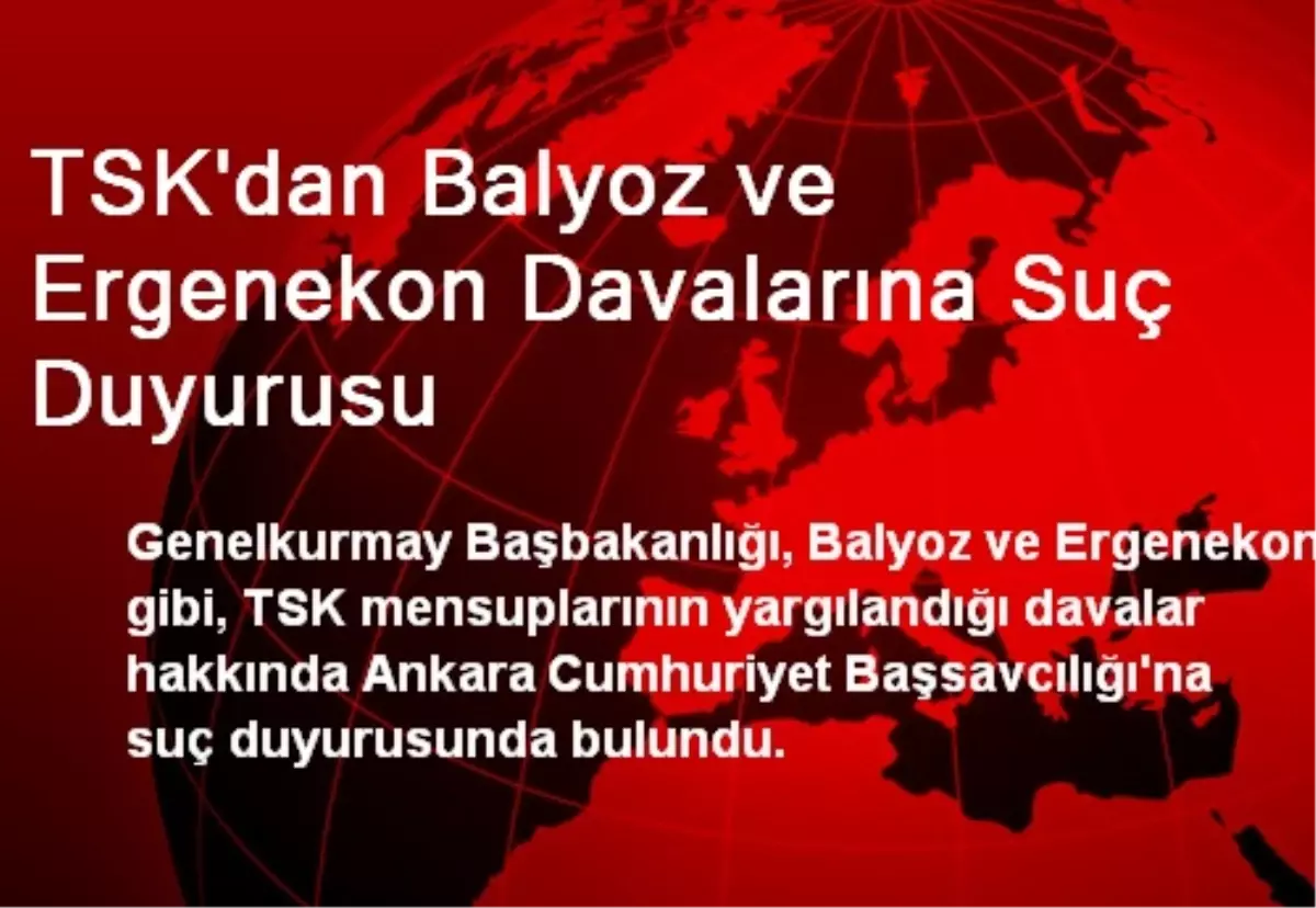 TSK\'dan Balyoz ve Ergenekon Davalarına Suç Duyurusu