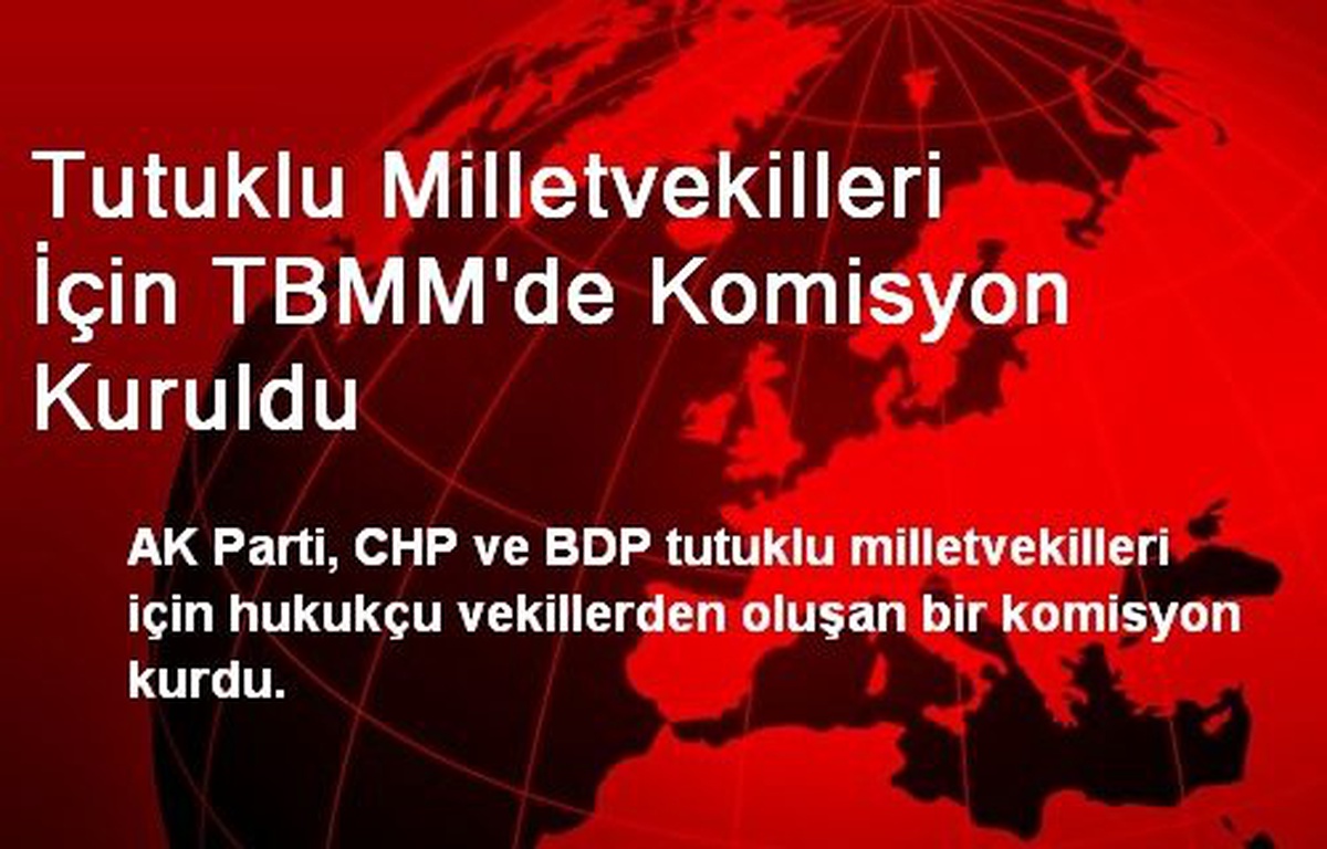 Tutuklu Milletvekilleri İçin TBMM\'de Komisyon Kuruldu
