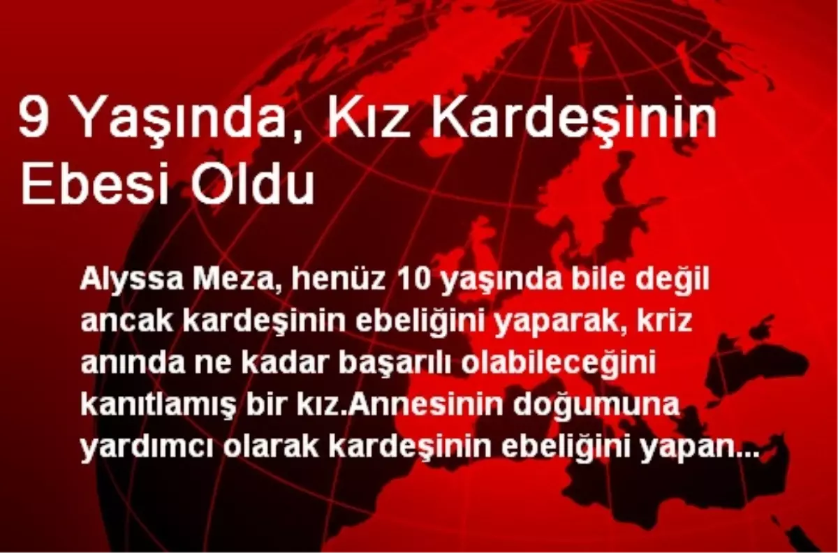 9 Yaşında, Kız Kardeşinin Ebesi Oldu