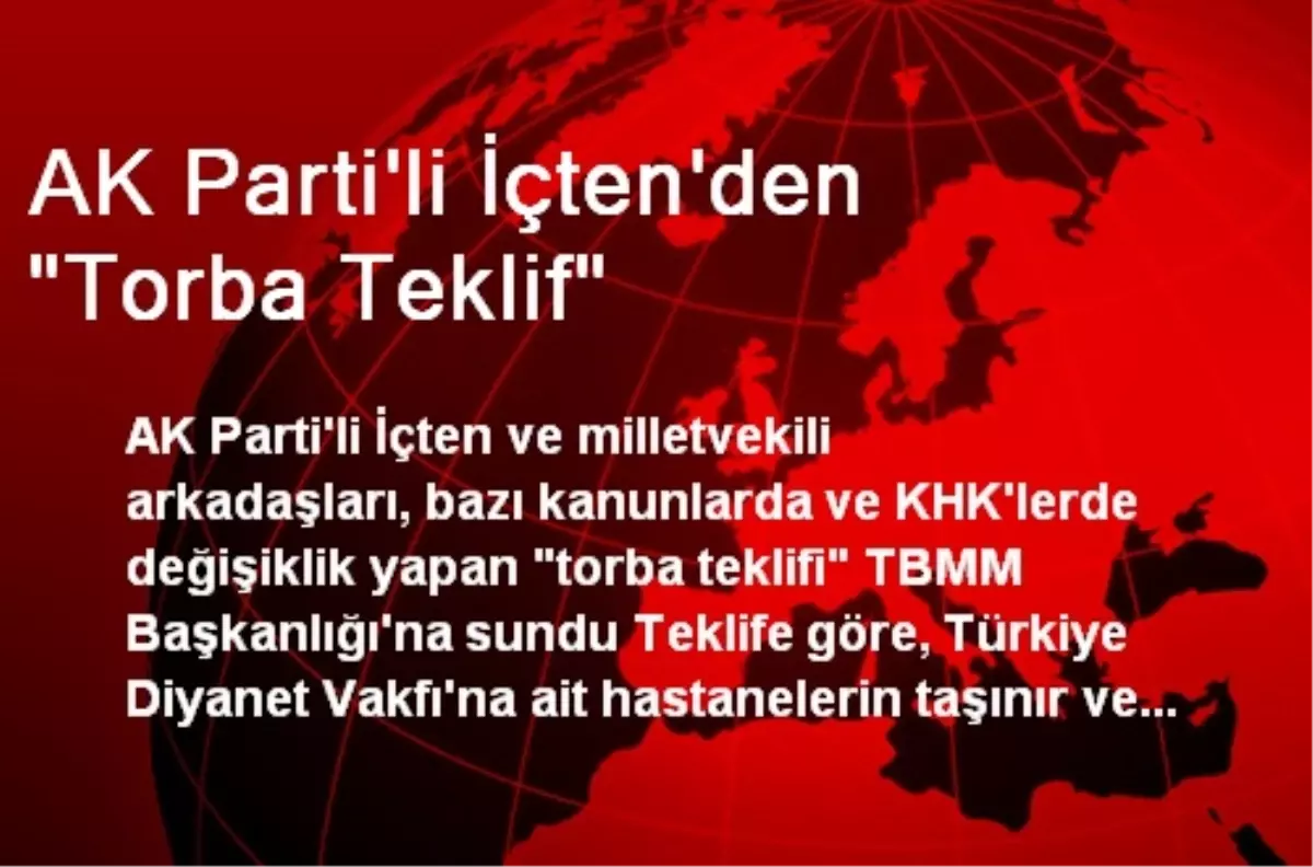 AK Parti\'li İçten\'den "Torba Teklif"