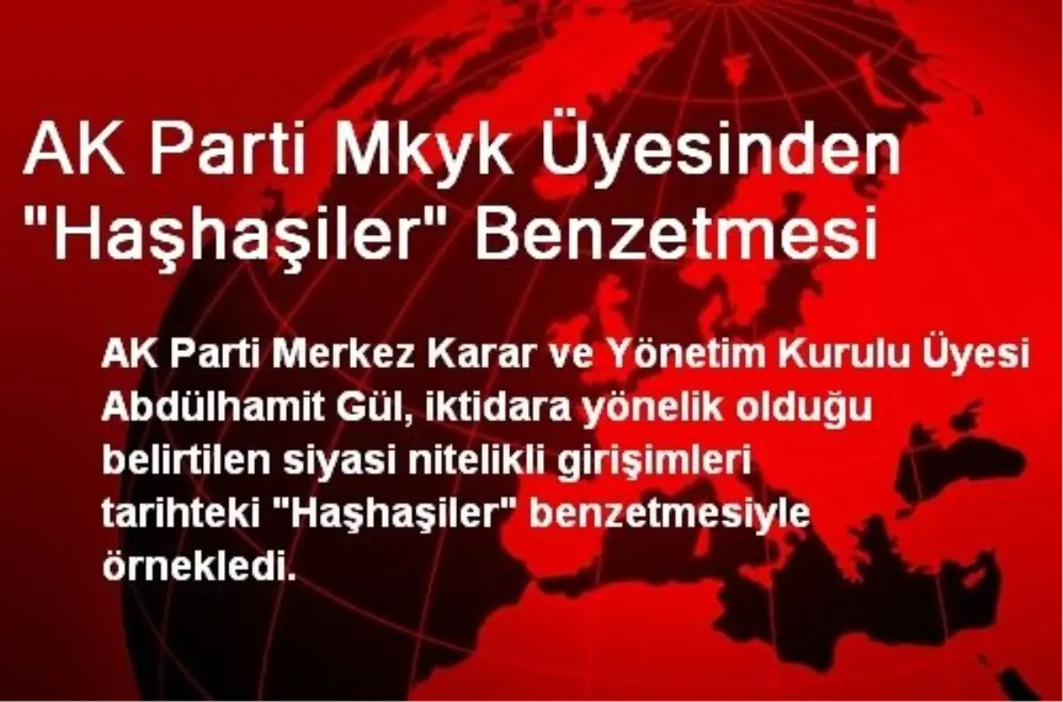 AK Parti Mkyk Üyesinden "Haşhaşiler" Benzetmesi