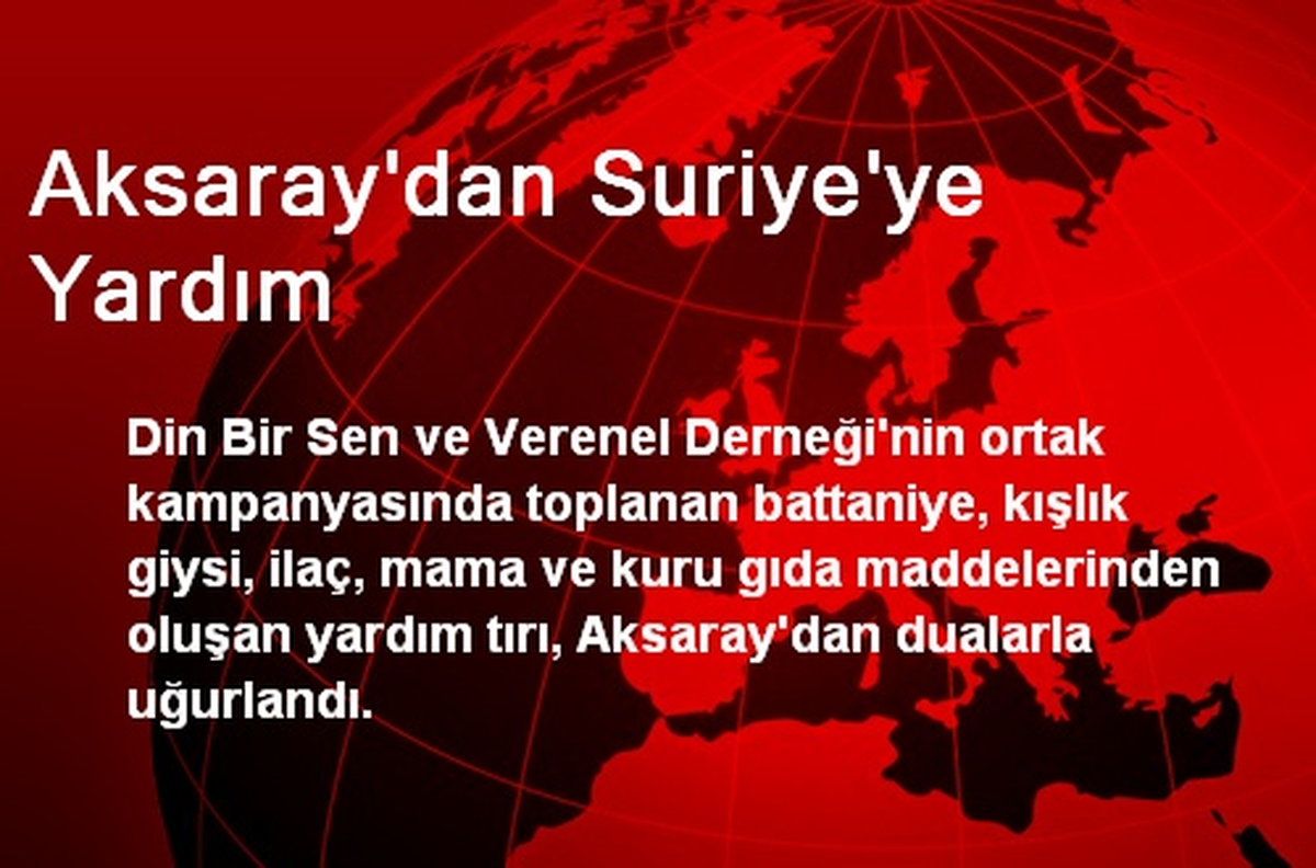 Aksaray\'dan Suriye\'ye Yardım