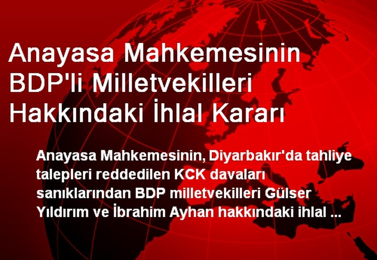 Anayasa Mahkemesinin BDP\'li Milletvekilleri Hakkındaki İhlal Kararı
