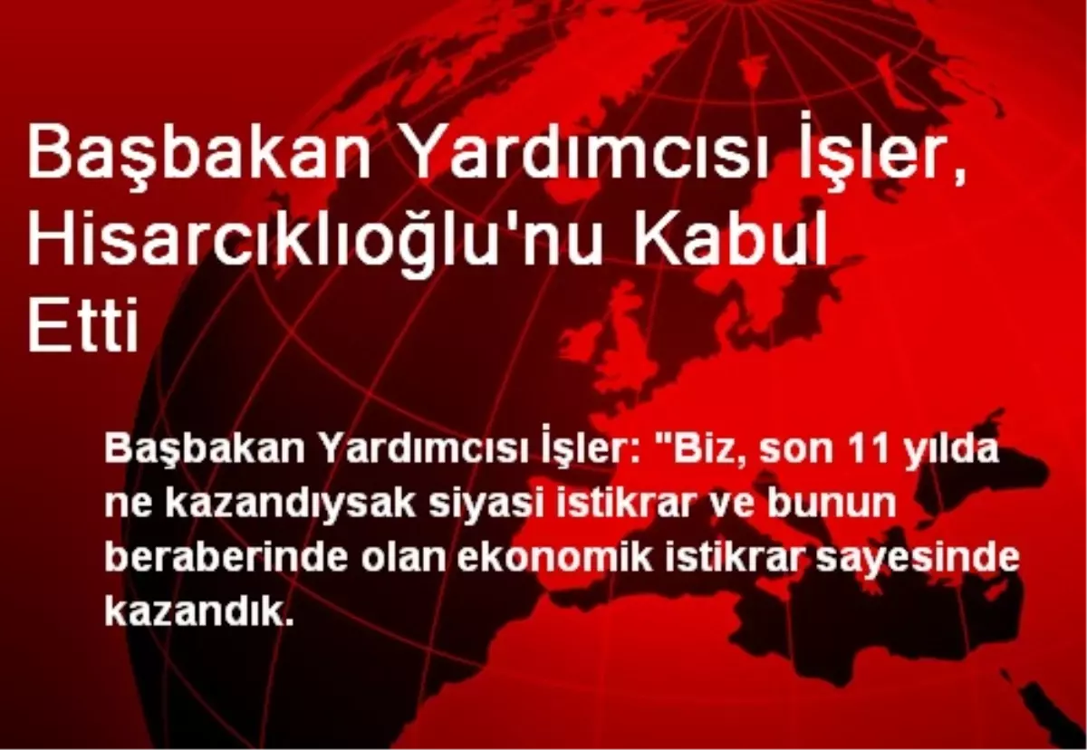 Başbakan Yardımcısı İşler, Hisarcıklıoğlu\'nu Kabul Etti