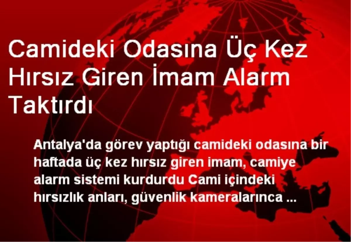 Camideki Odasına Üç Kez Hırsız Giren İmam Alarm Taktırdı