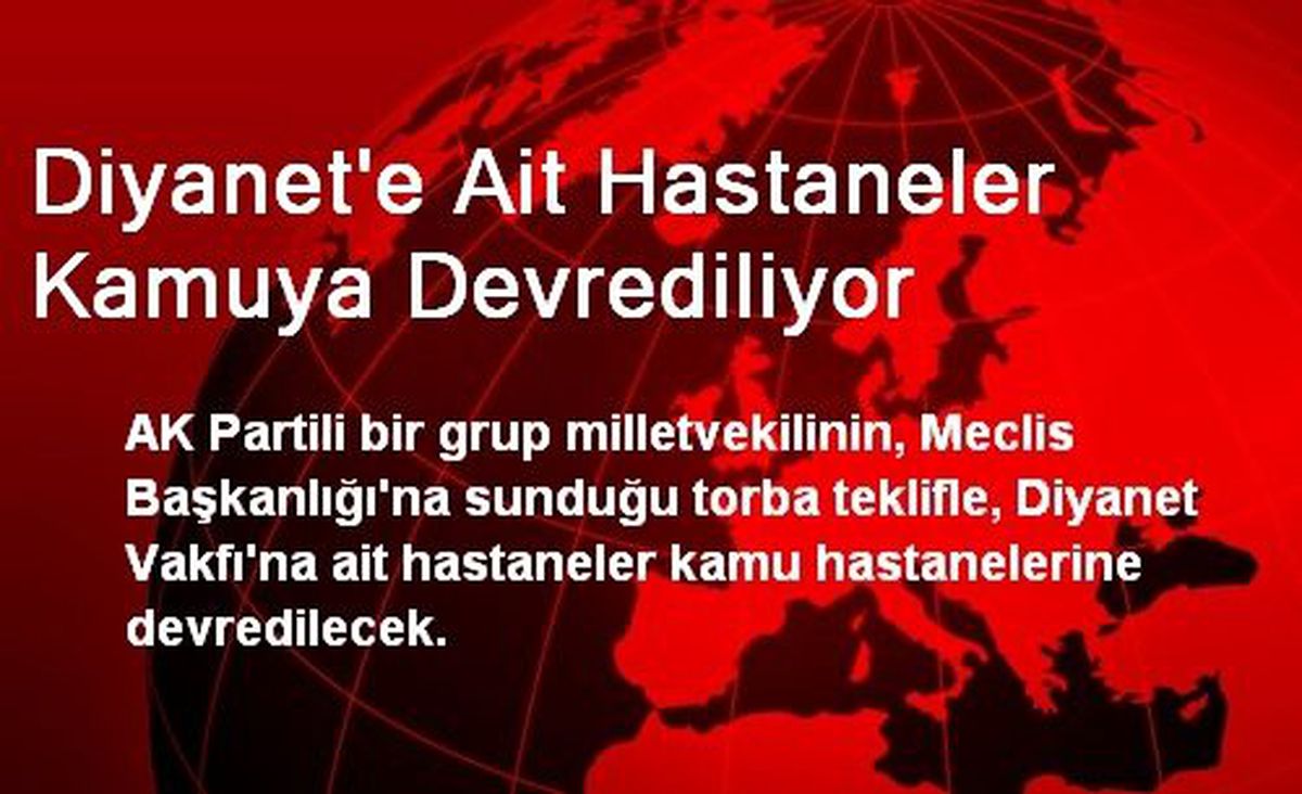 Diyanet\'e Ait Hastaneler Kamuya Devrediliyor