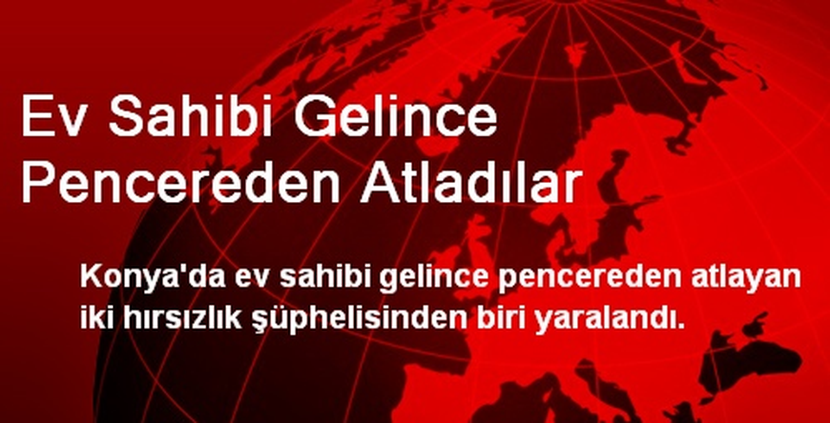 Ev Sahibi Gelince Pencereden Atladılar