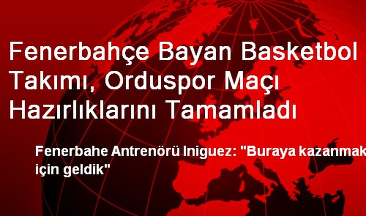 Fenerbahçe Bayan Basketbol Takımı, Orduspor Maçına Hazır