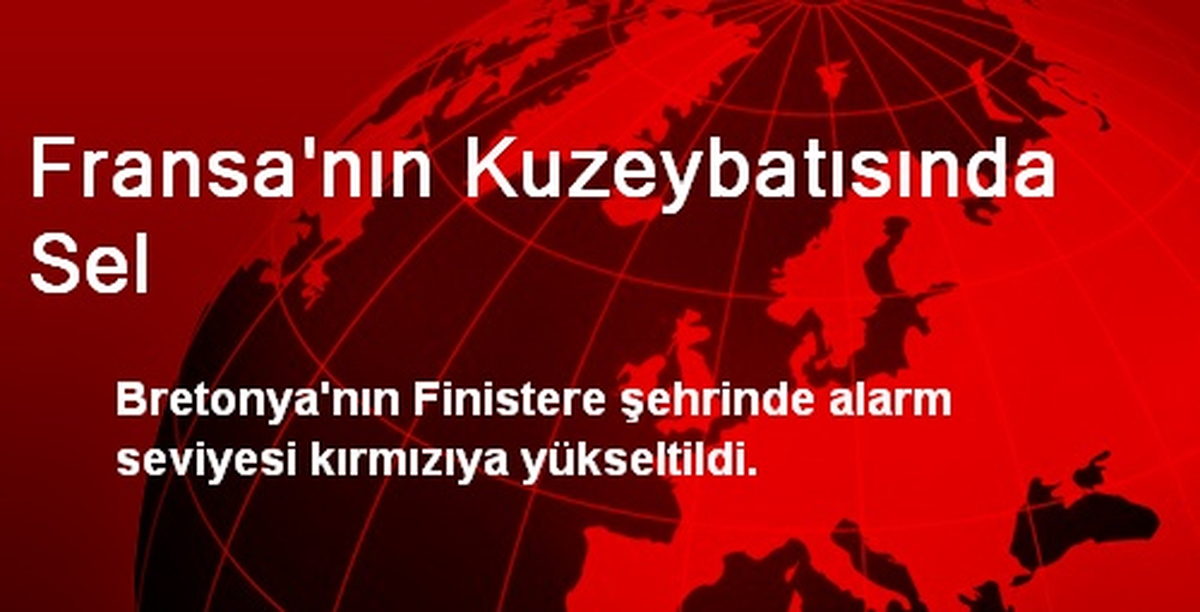 Fransa\'nın Kuzeybatısında Sel