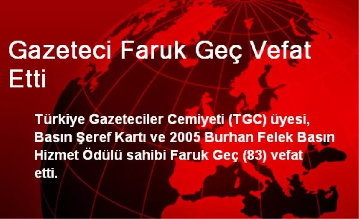 Gazeteci Faruk Geç Vefat Etti