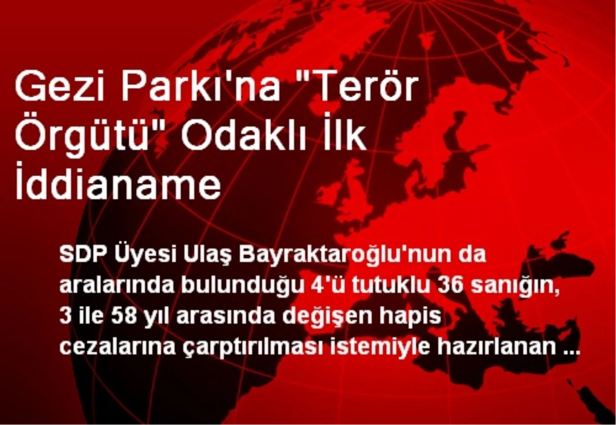 Gezi Parkı\'na "Terör Örgütü" Odaklı İlk İddianame