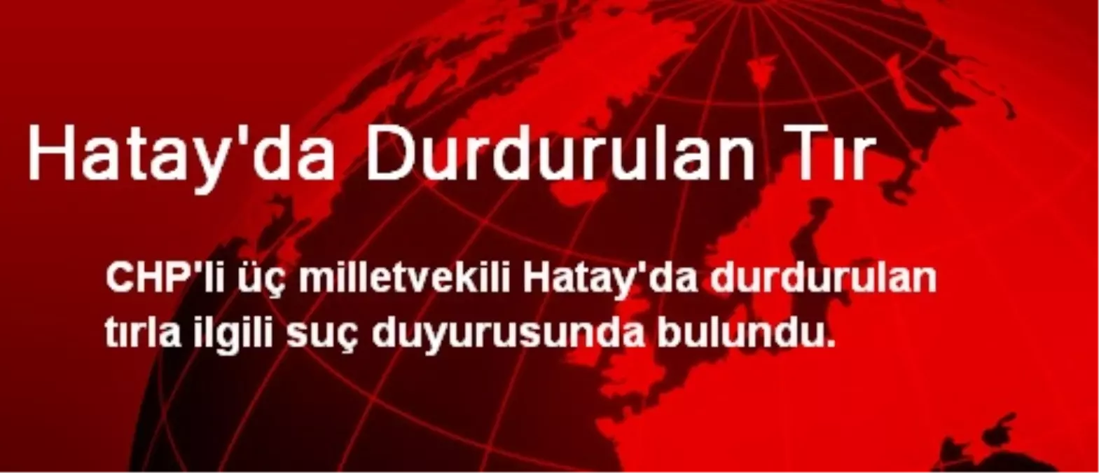 Hatay\'da Durdurulan Tır