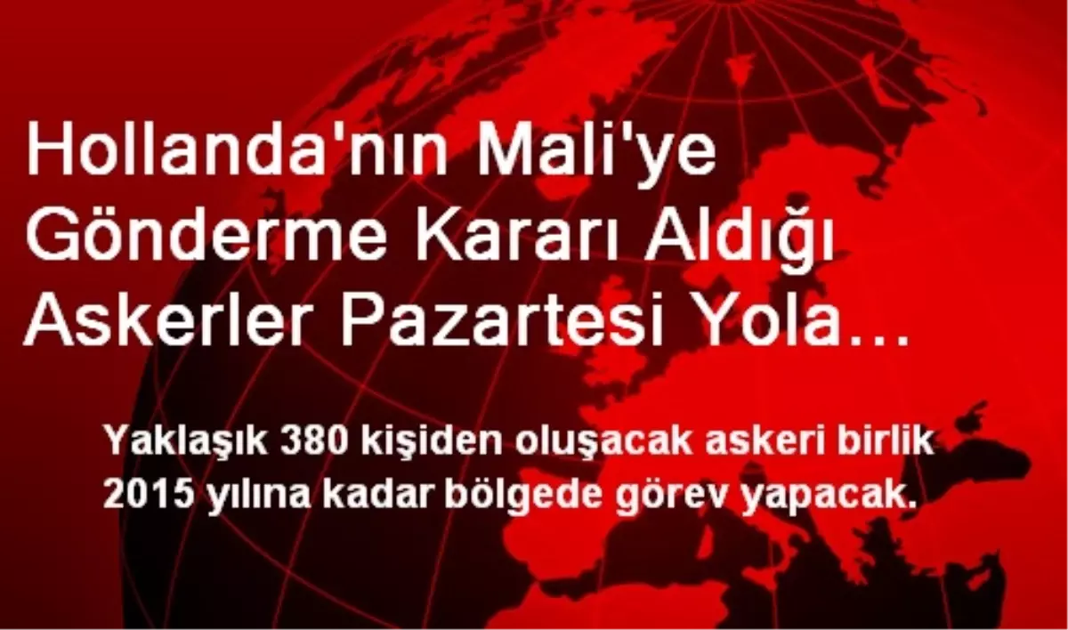 Hollanda\'nın Mali\'ye Gönderme Kararı Aldığı Askerler Pazartesi Yola Çıkacak