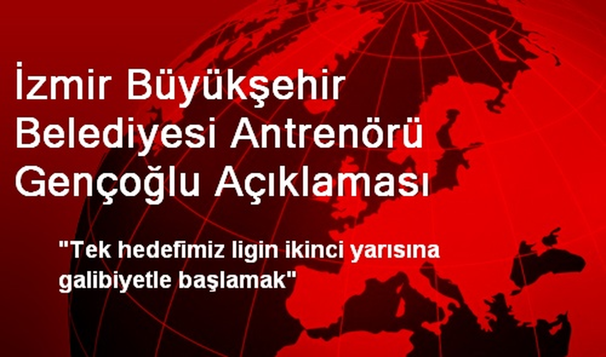İzmir Büyükşehir Belediyesi Antrenörü Gençoğlu Açıklaması