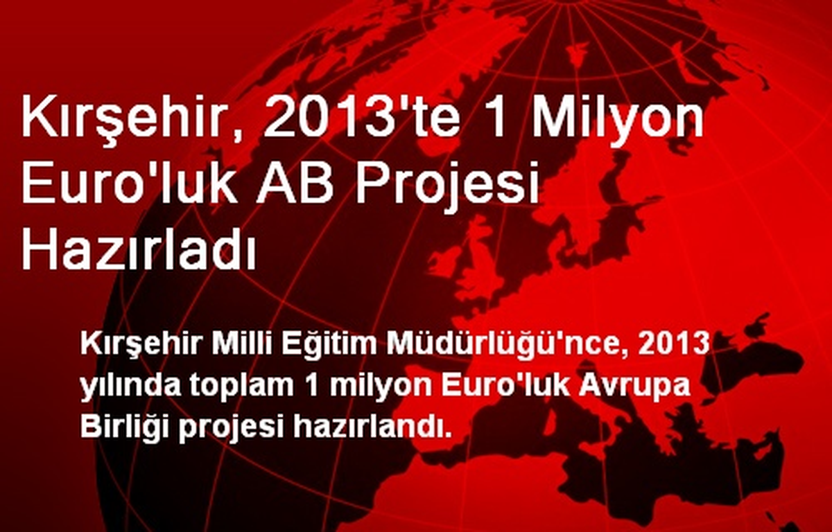 Kırşehir, 2013\'te 1 Milyon Euro\'luk AB Projesi Hazırladı