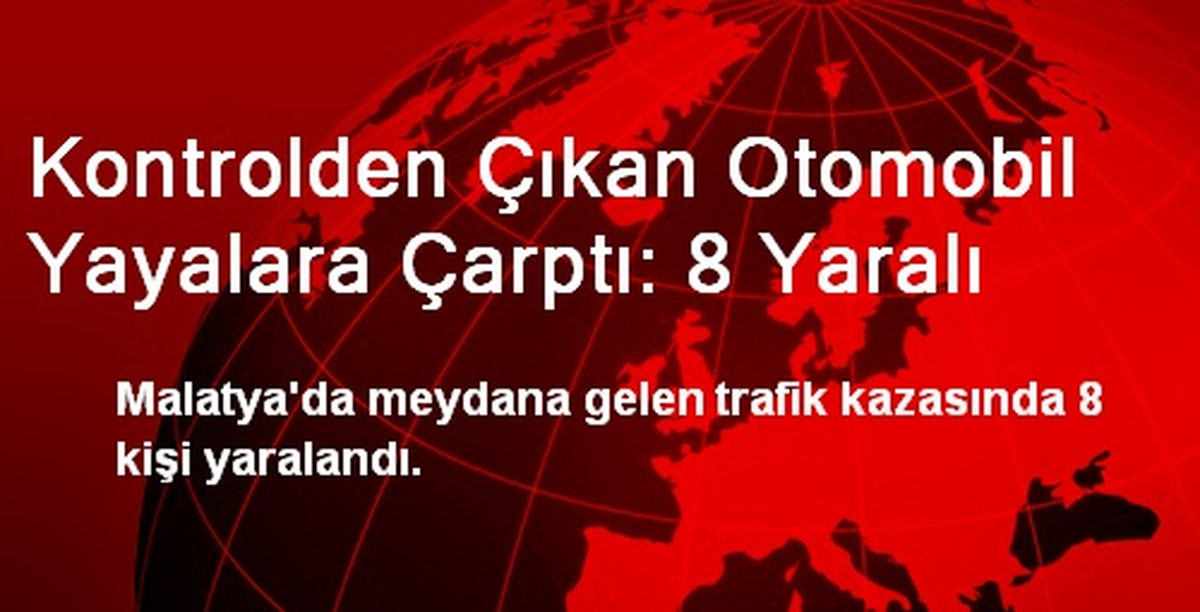 Kontrolden Çıkan Otomobil Yayalara Çarptı: 8 Yaralı