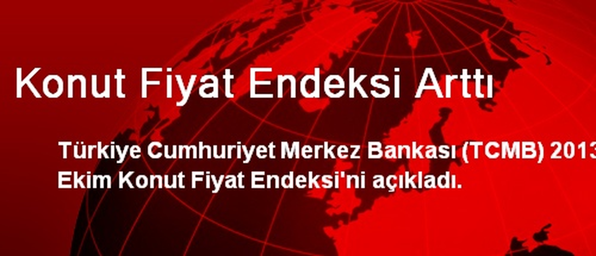 Konut Fiyat Endeksi Arttı