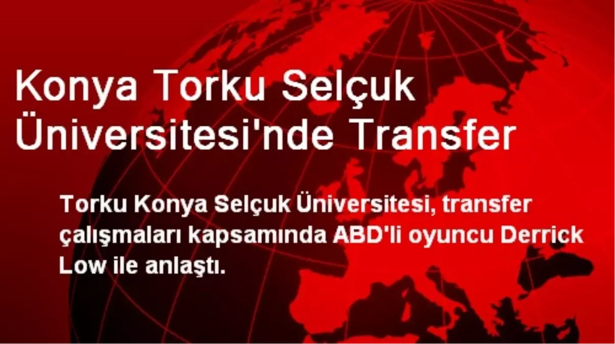 Konya Torku Selçuk Üniversitesinde Transfer