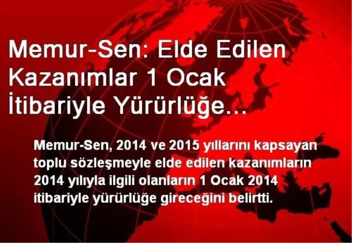 Memur-Sen: Elde Edilen Kazanımlar 1 Ocak İtibariyle Yürürlüğe Girecek