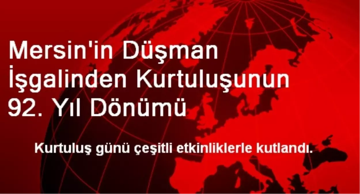 Mersin\'de Kurtuluş Günü Çeşitli Etkinliklerle Kutlandı