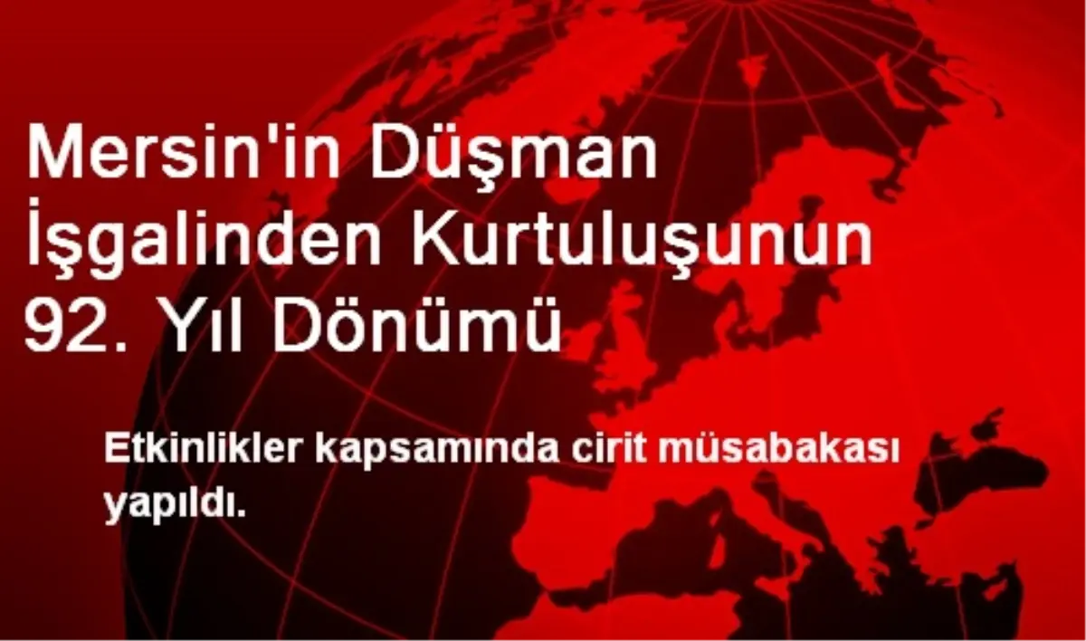 Mersin\'in Düşman İşgalinden Kurtuluşunun 92. Yıl Dönümü