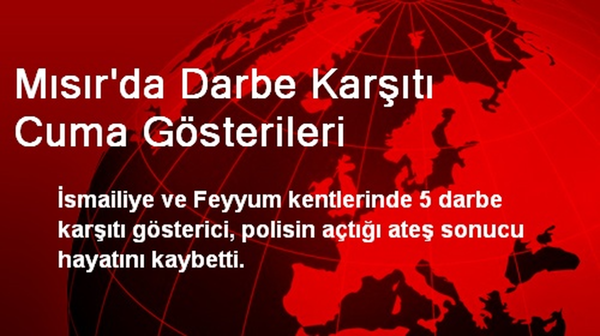 Mısır\'da Darbe Karşıtı Cuma Gösterileri