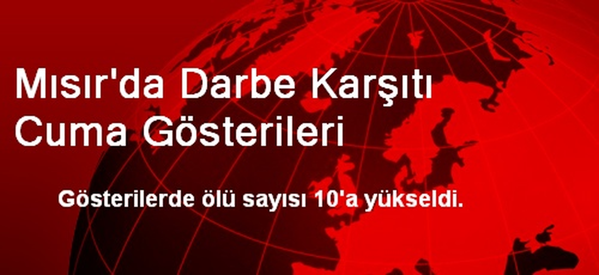Mısır\'da Darbe Karşıtı Cuma Gösterileri