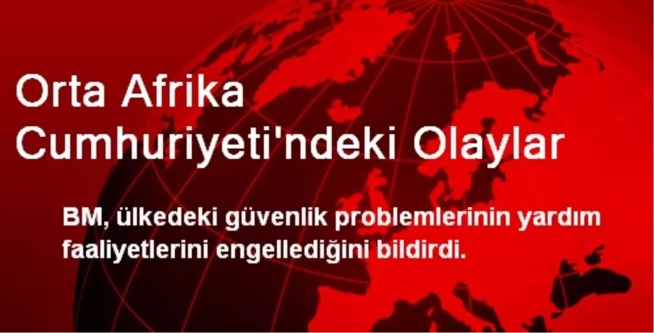 Orta Afrika Cumhuriyeti\'ndeki Olaylar