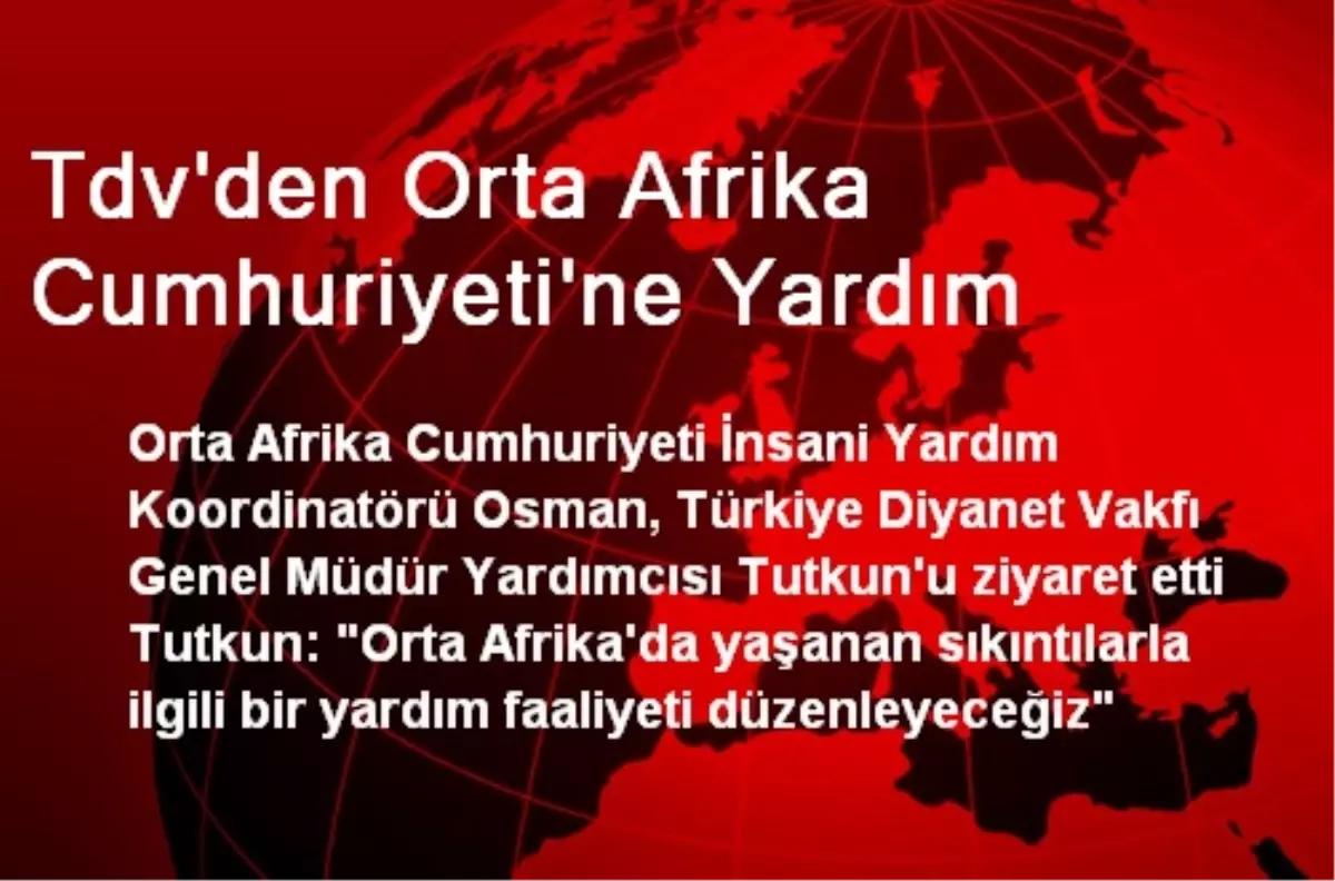 Tdv\'den Orta Afrika Cumhuriyeti\'ne Yardım